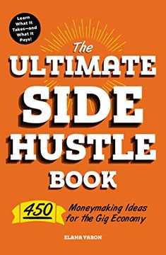 portada The Ultimate Side Hustle Book: 450 Moneymaking Ideas for the gig Economy (en Inglés)