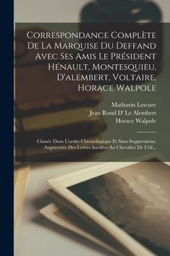 portada Correspondance Complète De La Marquise Du Deffand Avec Ses Amis Le Président Hénault, Montesquieu, D'alembert, Voltaire, Horace Walpole: Classée Dans (in French)