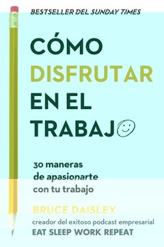 portada Cómo Disfrutar En El Trabajo (the Joy of Work Spanish Edition): 30 Maneras de Apasionarte Con Tu Trabajo (in Spanish)