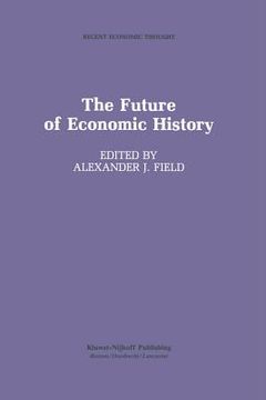 portada The Future of Economic History (en Inglés)