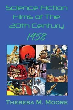 portada Science Fiction Films of The 20th Century: 1958 (en Inglés)