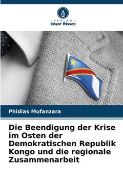 portada Die Beendigung der Krise im Osten der Demokratischen Republik Kongo und die regionale Zusammenarbeit