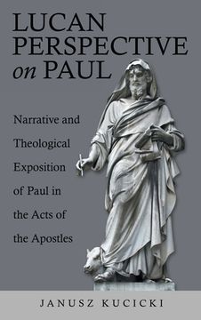 portada Lucan Perspective on Paul: Narrative and Theological Exposition of Paul in the Acts of the Apostles (en Inglés)