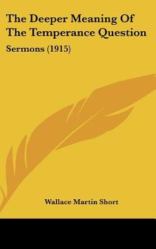 portada the deeper meaning of the temperance question: sermons (1915)
