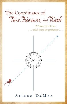 portada The Coordinates of Time, Treasure, and Truth: A Story of a Love...which spans the generations...
