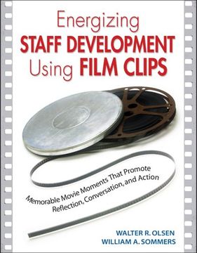portada Energizing Staff Development Using Film Clips: Memorable Movie Moments That Promote Reflection, Conversation, and Action 
