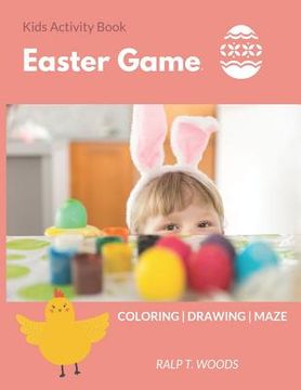 portada Kids Activity Book: Easter Game: Coloring, Maze, Draw-Me Age 4-8 years 8.5 x 11 inch