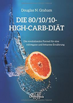 portada Die 80/10/10 Diät: Die revolutionäre High-Carb-Formel - rohvegan und fettarm (en Alemán)