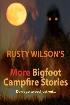 portada rusty wilson's more bigfoot campfire stories (en Inglés)