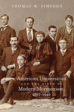 portada American Universities and the Birth of Modern Mormonism, 1867-1940