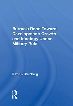 portada Burma's Road Toward Development: Growth and Ideology Under Military Rule (en Inglés)