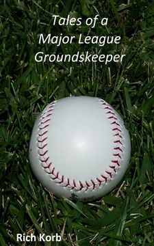 portada Tales of a Major League Groundskeeper: Living the Dream (in English)