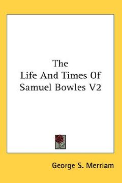 portada the life and times of samuel bowles v2 (in English)