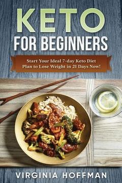 portada Keto: For Beginners: Start Your Ideal 7-Day Keto Diet Plan to Lose Weight in 21 Days Now! (en Inglés)