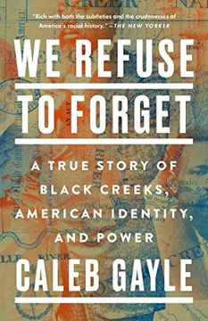 portada We Refuse to Forget: A True Story of Black Creeks, American Identity, and Power