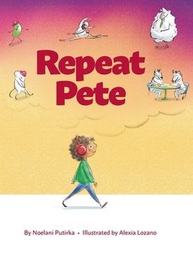 portada Repeat Pete: A Children's Book About Being Careful With Your Words (en Inglés)