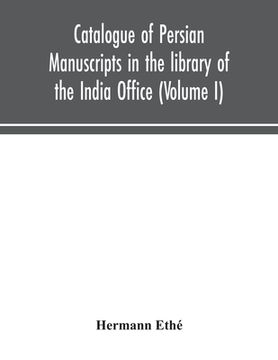 portada Catalogue of Persian manuscripts in the library of the India Office (Volume I) (en Inglés)