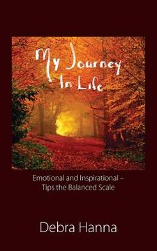 portada My Journey In Life: Emotional and Inspirational - Tips the Balanced Scale (en Inglés)