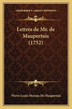 portada Lettres de Mr. de Maupertuis (1752) (en Francés)