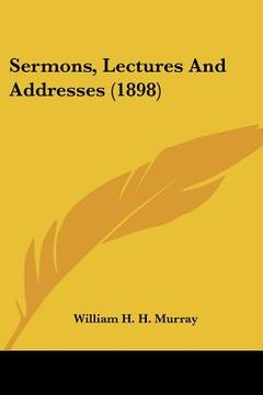 portada sermons, lectures and addresses (1898) (en Inglés)