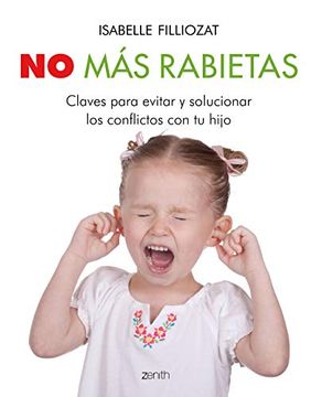 portada No más Rabietas: Claves Para Evitar y Solucionar los Conflictos con tu Hijo (Superpapás) (in Spanish)