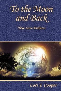 portada To the Moon and Back: True Love Endures (in English)