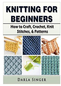 portada Knitting for Beginners: How to Craft, Crochet, Knit Stitches, & Patterns 