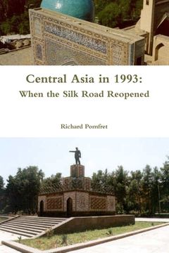portada Central Asia in 1993: When the Silk Road Reopened (in English)