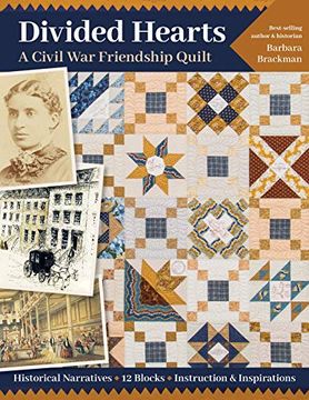portada Divided Hearts, a Civil war Friendship Quilts: Historical Narratives, 12 Blocks, Instruction & Inspirations (en Inglés)
