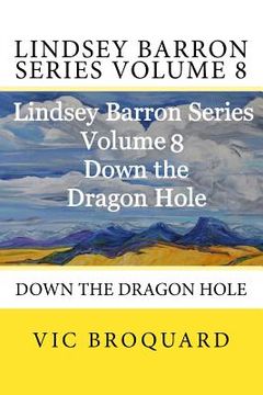 portada Lindsey Barron Series Volume 8 Down the Dragon Hole (in English)