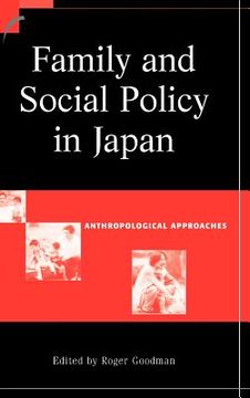 portada Family and Social Policy in Japan Hardback: Anthropological Approaches (Contemporary Japanese Society) (en Inglés)