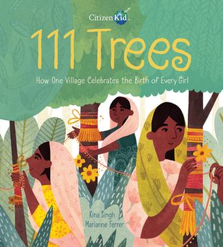 portada 111 Trees: How one Village Celebrates the Birth of Every Girl (Citizenkid) (en Inglés)