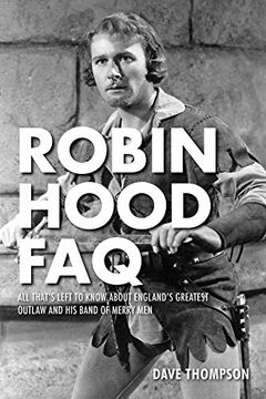 portada Robin Hood Faq: All That's Left to Know About England's Greatest Outlaw and his Band of Merry men (en Inglés)