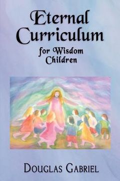 portada Eternal Curriculum for Wisdom Children: Intuitive Learning and the Etheric Body (in English)