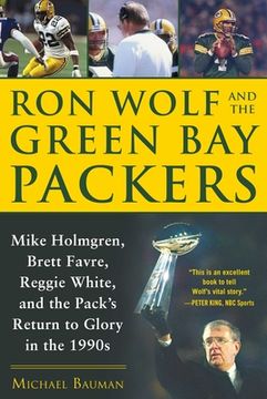portada Ron Wolf and the Green Bay Packers: Mike Holmgren, Brett Favre, Reggie White, and the Pack's Return to Glory in the 1990s (in English)