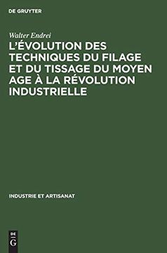 portada L'évolution des Techniques du Filage et du Tissage du Moyen age à la Révolution Industrielle (Industrie et Artisanat) (en Alemán)