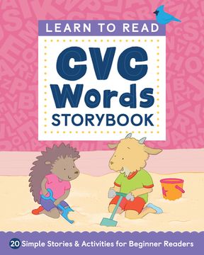 portada Learn to Read: Cvc Words Storybook: 20 Simple Stories & Activities for Beginner Readers (Learn to Read Storybook) (en Inglés)