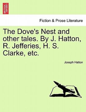 portada the dove's nest and other tales. by j. hatton, r. jefferies, h. s. clarke, etc. (en Inglés)
