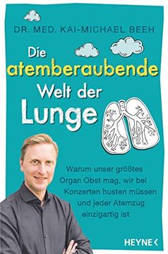 portada Die Atemberaubende Welt der Lunge: Warum Unser Größtes Organ Obst Mag, wir bei Konzerten Husten Müssen und Jeder Atemzug Einzigartig ist (in German)