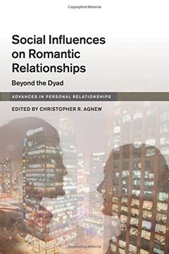 portada Social Influences on Romantic Relationships: Beyond the Dyad (Advances in Personal Relationships) (en Inglés)