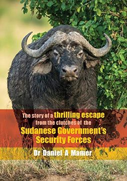 portada The Story of a Thrilling Escape From the Clutches of The: Sudanese Government's Security Forces (in English)