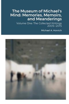 portada The Museum of Michael's Mind - Volume One: Memories, Memoirs, and Meanderings (en Inglés)