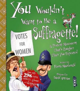portada You Wouldn't Want To Be A Suffragette! (in English)
