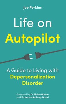 portada Life on Autopilot: A Guide to Living with Depersonalization Disorder