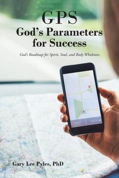 portada Gps God'S Parameters for Success: God'S Roadmap for Spirit, Soul, and Body Wholeness 