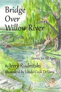 portada Bridge Over Willow River: Stories for All Ages (en Inglés)