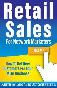 portada Retail Sales for Network Marketers: How to Get New Customers for Your MLM Business