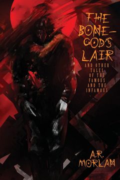 portada The Bone-God's Lair and Other Tales of the Famous and the Infamous (in English)