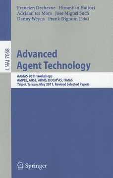 portada advanced agent technology: aamas workshops 2011, ample, aose, arms, docm3as, itmas, taipei, taiwan, may 2-6, 2011. revised selected papers (in English)