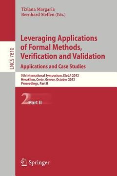 portada leveraging applications of formal methods, verification and validation: 5th international symposium, isola 2012, heraklion, crete, greece, october 15-